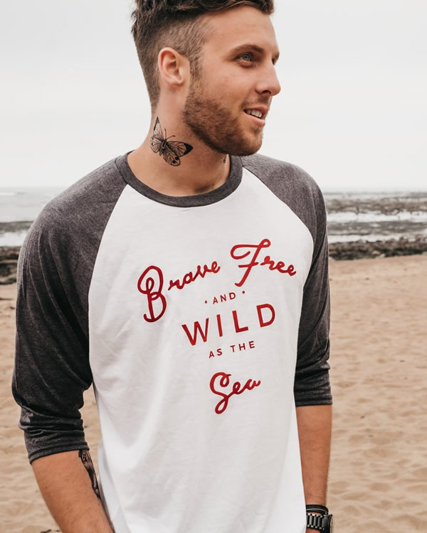 Brave Free and Wild as the Sea Baseball T Shirt - Art Disco
